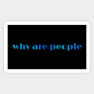 Why are people Magnet